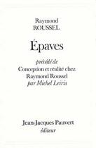 Couverture du livre « Epaves, précédé de Conception et réalité chez Raymond Roussel par Michel Leiris » de Roussel-R aux éditions Pauvert