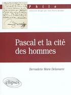 Couverture du livre « Pascal et la cite des hommes » de Delamarre B. aux éditions Ellipses