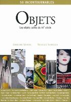 Couverture du livre « Objets ; les objets cultes du XX siècle » de Schroder/Sievers aux éditions La Martiniere