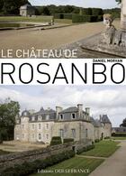 Couverture du livre « Château de Rosanbo » de Daniel Morvan aux éditions Ouest France