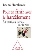 Couverture du livre « Contre le harcèlement ; à l'école, au travail, sur le net » de Bruno Humbeeck aux éditions Odile Jacob