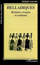 Couverture du livre « Helladiques ; hymnes, croquis et oraisons » de Pierre Goldin aux éditions L'harmattan