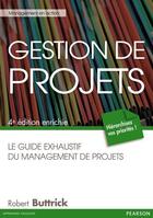 Couverture du livre « Gestion de projets ; le guide exhaustif du management de projet (4e édition) » de Robert Buttrick aux éditions Pearson