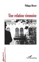 Couverture du livre « Une relation viennoise » de Philippe Hecart aux éditions L'harmattan