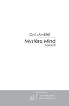 Couverture du livre « Mystère mind t.3 » de Cyril Lambert aux éditions Le Manuscrit