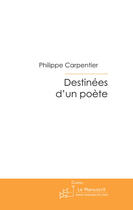 Couverture du livre « Destinées d'un poète ; Les mémoires d'un petit brin d'herbe » de Carpentier Philippe aux éditions Le Manuscrit