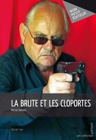 Couverture du livre « La brute et les cloportes » de Michel Demion aux éditions Mon Petit Editeur