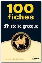 Couverture du livre « 100 fiches d'histoire grecque » de Violaine Sebillotte Cuchet aux éditions Breal
