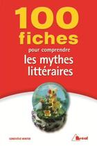 Couverture du livre « 50 fiches pour comprendre les mythes littéraires » de Genevieve Winter aux éditions Breal