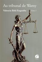 Couverture du livre « Au tribunal de Wamy Tome 1 » de Valencia Iloki Engamba aux éditions Editions Du Panthéon