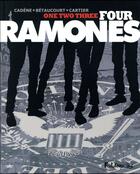 Couverture du livre « One, two, three, four Ramones » de Eric Cartier et Bruno Cadene et Xavier Betaucourt aux éditions Futuropolis