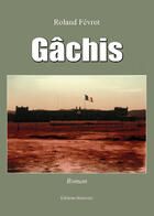 Couverture du livre « Gachis » de Roland Fevrot aux éditions Benevent