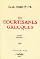 Couverture du livre « Les courtisanes grecques ; 1856 » de Emile Deschanel aux éditions Guerin Canada