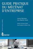 Couverture du livre « Le mécénat d'entreprise en France ; guide pratique » de Laurent Bustraen et Wilfried Meynet aux éditions Larcier