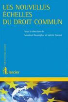 Couverture du livre « Les nouvelles echelles du droit commun » de  aux éditions Larcier