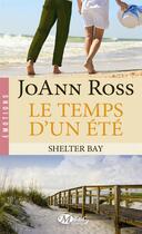 Couverture du livre « Shelter Bay Tome 2 : le temps d'un été » de Joann Ross aux éditions Milady