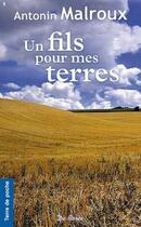 Couverture du livre « Un fils pour mes terres » de Antonin Malroux aux éditions De Boree