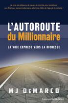 Couverture du livre « L'autoroute du millionaire ; la voie express vers la richesse » de Mj Demarco aux éditions Guy Trédaniel