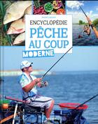 Couverture du livre « Encyclopédie de la pêche au coup moderne » de Daniel Laurent aux éditions Artemis