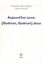 Couverture du livre « Aujourd'hui t.[gudrum gudrum] deux » de Dominique Meens aux éditions P.o.l