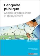 Couverture du livre « L'enquête publique ; champ d'application et déroulement » de Florence Diday aux éditions Territorial