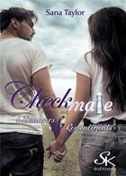 Couverture du livre « Checkmate Tome 1 : douleurs et ressentiments » de Sana Taylor aux éditions Sharon Kena