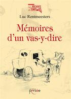 Couverture du livre « Mémoires d'un vas-y-dire » de Luc Rentmeesters aux éditions Persee