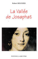 Couverture du livre « VALLEE DE JOSAPHAT (LA) » de Regnier Robert aux éditions La Bruyere