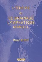 Couverture du livre « L oedeme et le drainage lymphatique manuel » de Ribot Remy aux éditions Sauramps Medical