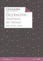 Couverture du livre « Ocytocine : l'hormone de l'amour ; santé, bien-être, relations » de Kerstin Uvnas Moberg aux éditions Le Souffle D'or