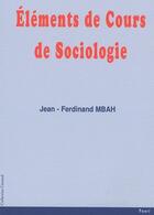 Couverture du livre « Éléments de cours de sociologie » de Jean-Ferdinand Mbah aux éditions Paari