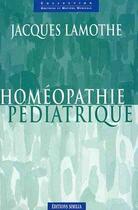 Couverture du livre « Homeopathie pediatrique » de Lamothe aux éditions Similia