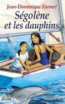 Couverture du livre « Ségolène Tome 3 : Ségolène et les dauphins » de Jean-Dominique Formet aux éditions Triomphe