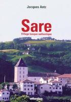 Couverture du livre « Sare, village basque authentique » de Jacques Antz aux éditions Atlantica