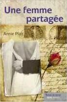 Couverture du livre « Une femme partagée » de Annie Plait aux éditions Geste