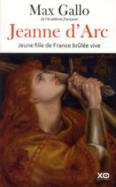 Couverture du livre « Jeanne d'Arc ; jeune fille de France brûlée vive » de Max Gallo aux éditions Xo