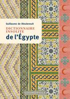 Couverture du livre « Dictionnaire insolite de l'Egypte » de Guillaume De Dieuleveult aux éditions Cosmopole