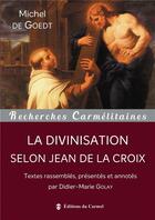 Couverture du livre « La divinisation selon Jean de la Croix » de Michel De Goedt aux éditions Carmel