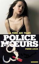 Couverture du livre « Police des moeurs t.12 ; la foire aux filles » de Pierre Lucas aux éditions Mount Silver