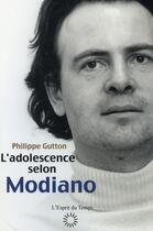 Couverture du livre « L'adolescence selon Modiano » de Philippe Gutton aux éditions L'esprit Du Temps