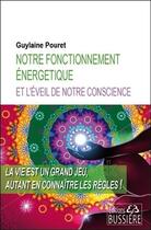 Couverture du livre « Notre fonctionnement énergétique et l'éveil de notre conscience » de Guylaine Savoie-Pouret aux éditions Bussiere