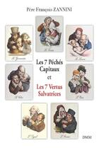 Couverture du livre « Les 7 péchés capitaux et les 7 vertus salvatrices » de François Zannini aux éditions Dominique Martin Morin