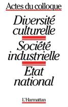 Couverture du livre « Diversité culturelle : Société industrielle - Etat national » de Gilles Verbunt aux éditions L'harmattan