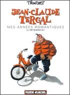 Couverture du livre « Jean-Claude Tergal ; Intégrale t.1 à t.3 ; mes années romantiques » de Tronchet aux éditions Fluide Glacial