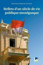 Couverture du livre « Reflets d'un siècle de vie publique monégasque » de Félicitas Guillot aux éditions Serre
