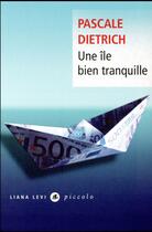 Couverture du livre « Une île bien tranquille » de Pascale Dietrich aux éditions Liana Levi