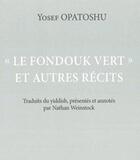 Couverture du livre « Le fondouk vert'et autres recits » de Yosef Opatoshu aux éditions Didier Devillez
