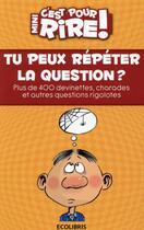 Couverture du livre « Mini c'est pour rire t.13 ; tu peux répéter la question ? » de Claude Mocchi aux éditions Ixelles