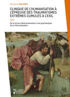 Couverture du livre « Clinique de l'humanisation a l'epreuve des traumatismes extremes cumules a l'exil - de la torture de » de Declercq Emmanuel aux éditions Pu De Louvain