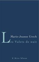 Couverture du livre « Les valets de nuit » de Marie-Jeanne Urech aux éditions Éditions De L'aire